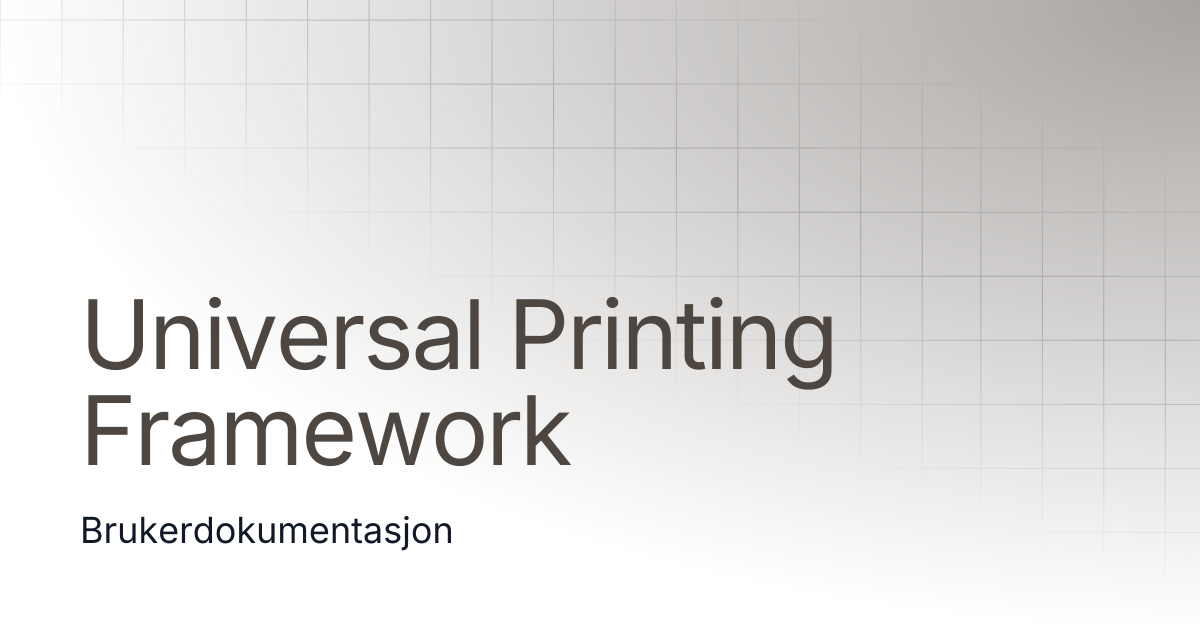 Universal Printing Framework | DIPS Dokumentasjon