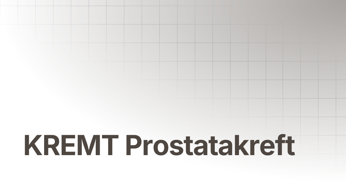 Arena KREMT Prostatakreft | DIPS Dokumentasjon